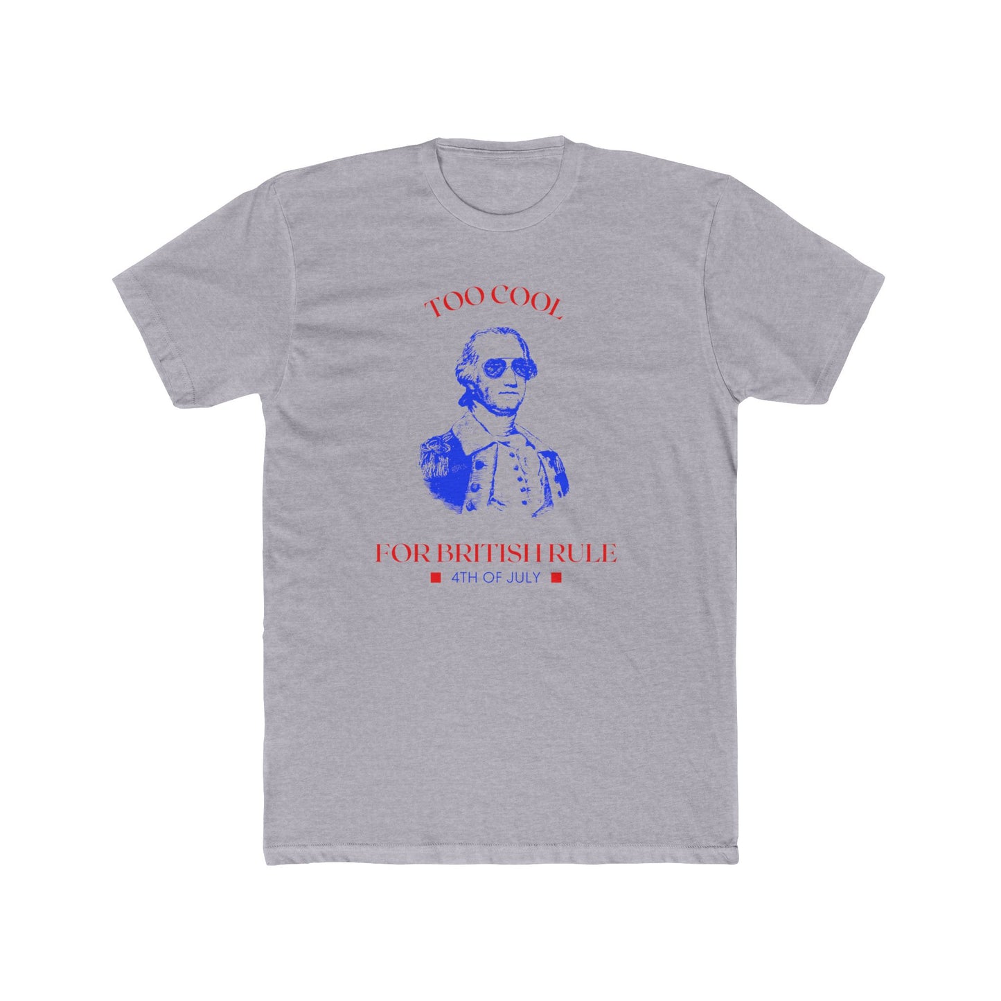 Too Cool for British Rule 4th of July Tee