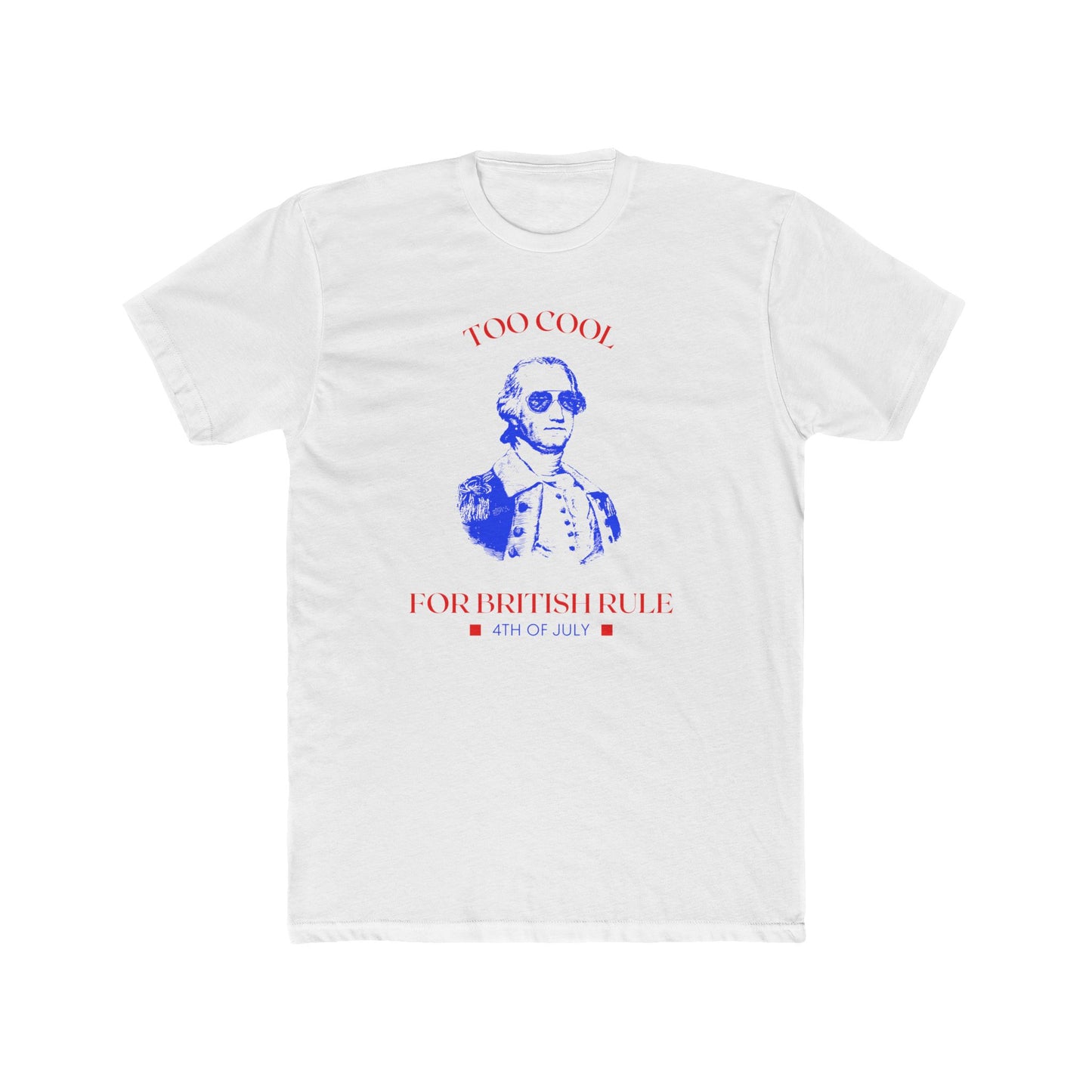 Too Cool for British Rule 4th of July Tee