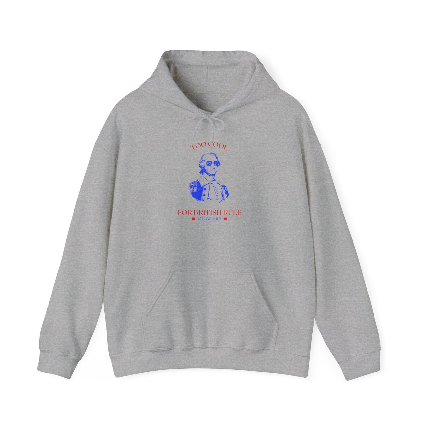 Too Cool for British Rule 4th of July Hoodie