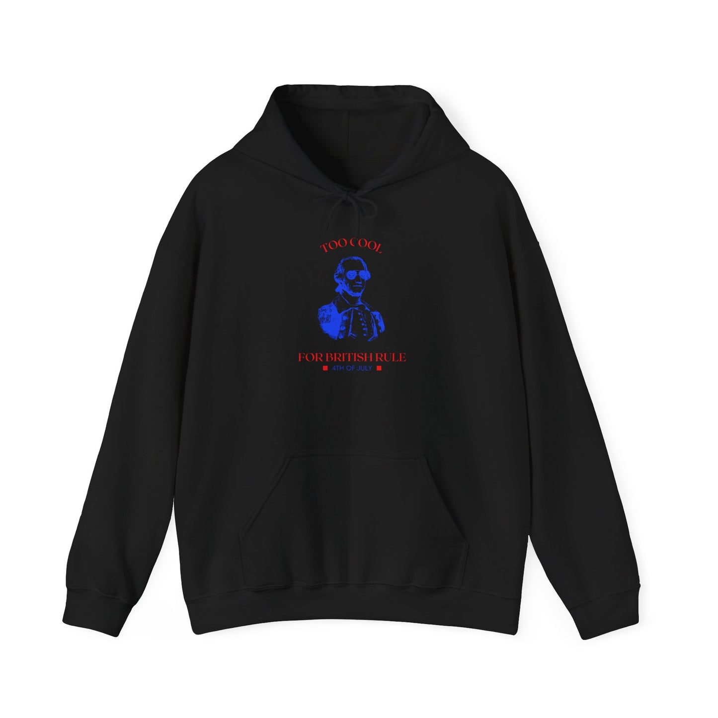 Too Cool for British Rule 4th of July Hoodie