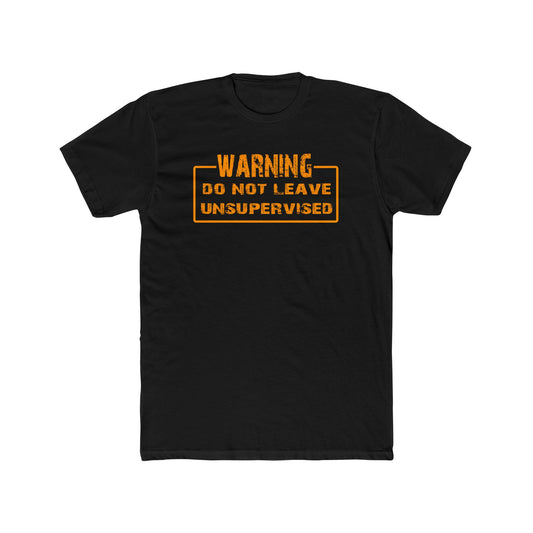 Warning: Do Not Leave Unsupervised Crew Tee